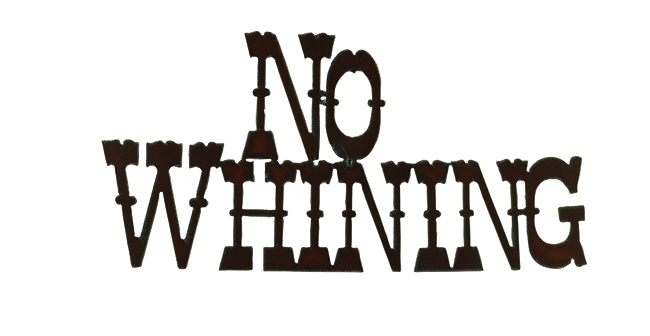 No Whining Cut-out Sign