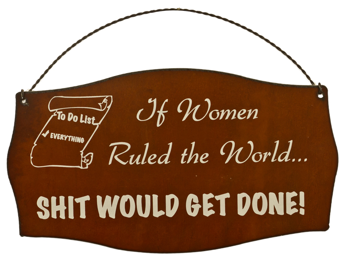 If Women Ruled Printed Signs