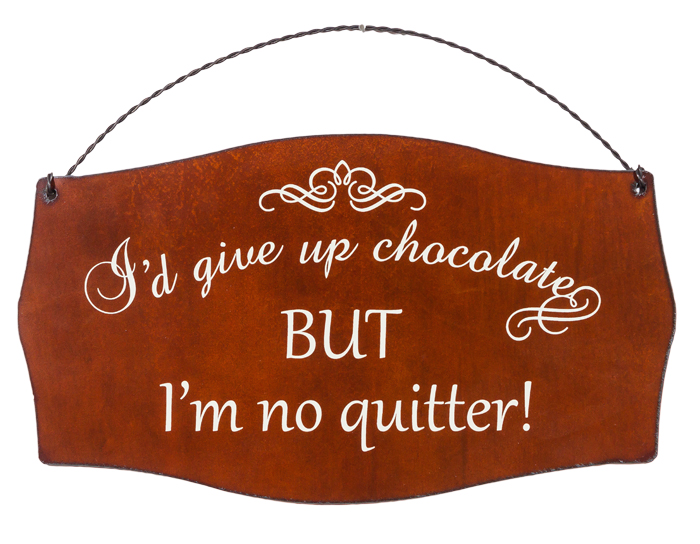 I'd Give Up Chocolate Printed Signs