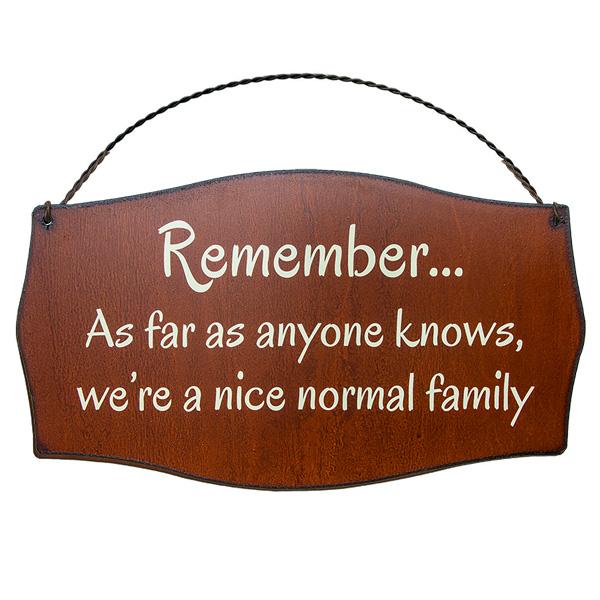 Remember ... Normal Family Printed Signs