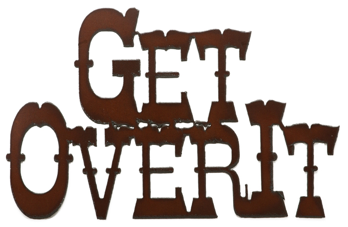 Get Over It Cut-out Signs