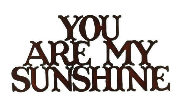 Your Are My Sunshine Cut-out Sign - Click Image to Close