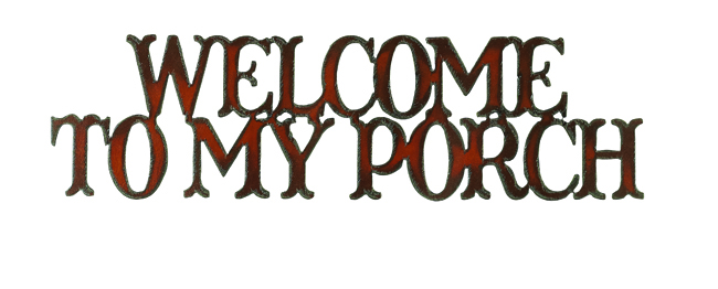 Welcome To My Porch Cut-out Sign - Click Image to Close
