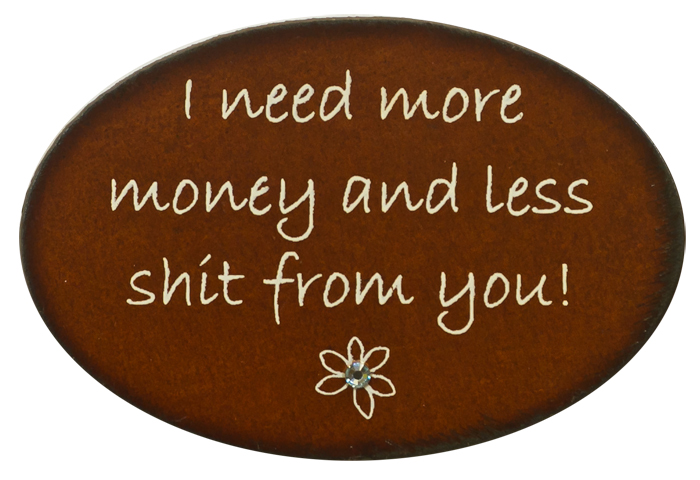 I Need More Money Print Magnets - Click Image to Close