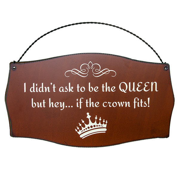 I Didn't Ask to Be Queen Printed Signs - Click Image to Close
