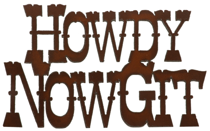 Howdy Now Git Cut-out Signs - Click Image to Close
