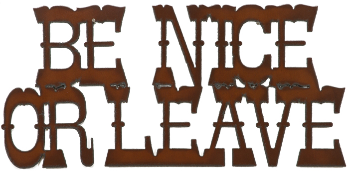 Be Nice Or Leave Cut-out Sign - Click Image to Close