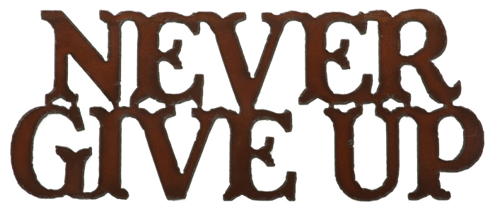 Never Give Up Cut-out Signs - Click Image to Close